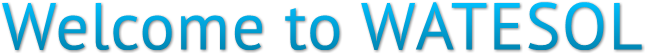 Welcome to WATESOL Welcome to WATESOL